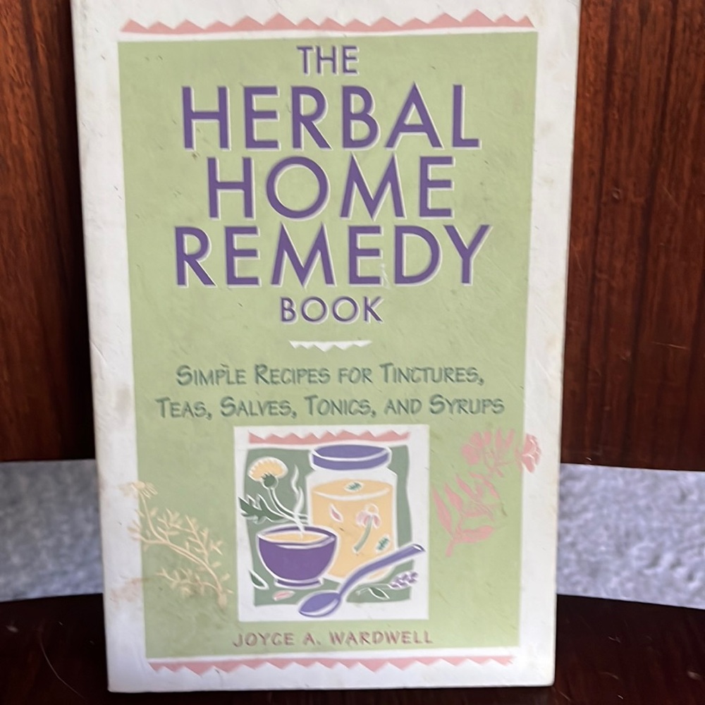 The Herbal Home Remedy Book by Joyce A. Wardwell